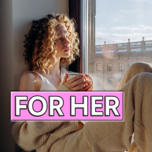 For Her