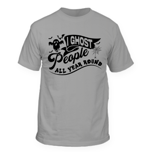 I ghost people all year round T-shirt Design